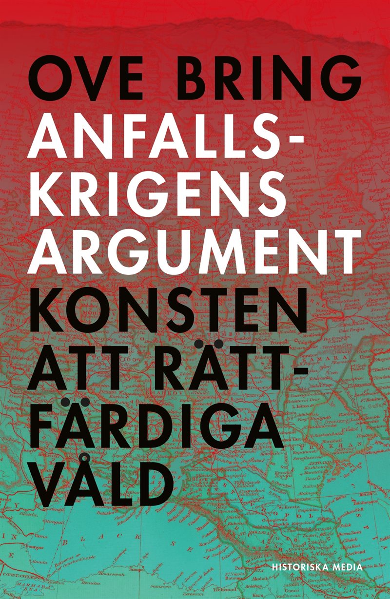 Anfallskrigens argument : konsten att rättfärdiga våld