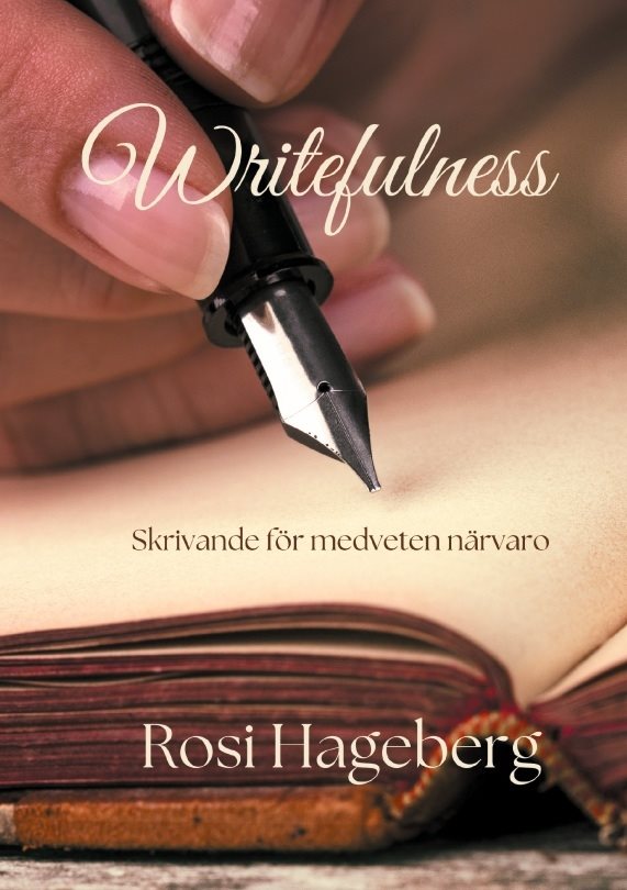 Writefulness : Skrivövningar för medveten närvaro