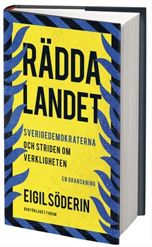 Rädda landet : Sverigedemokraterna och striden om verkligheten